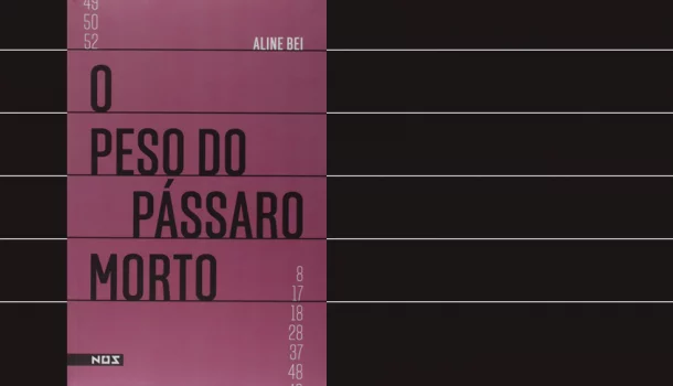 O Peso do Pássaro Morto, de Aline Bei