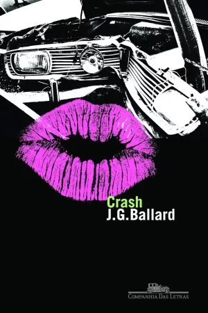 Crash (1973), de J. G. Ballard (Companhia das Letras, 240 páginas)
